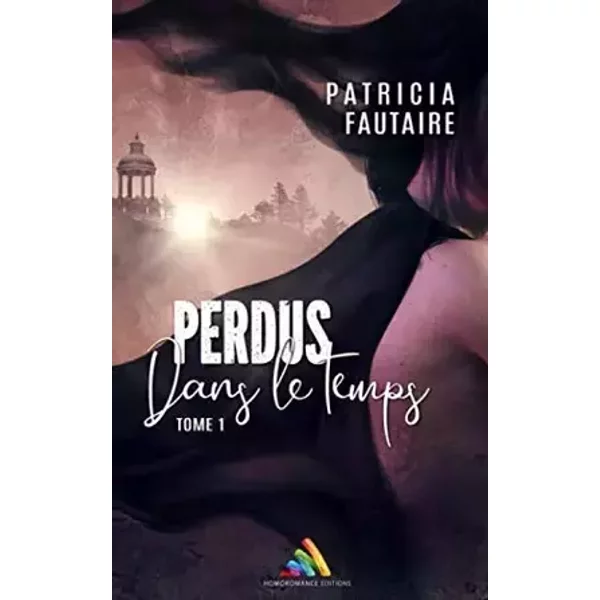 Perdue dans le temps - tome 1: Roman lesbien (French Edition) - Patricia Fautaire