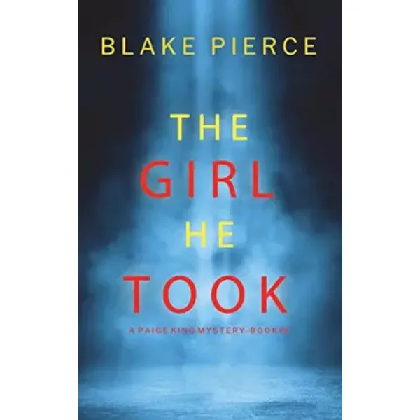The Girl He Took (A Paige King FBI Suspense Thriller-Book 3) - Blake Pierce