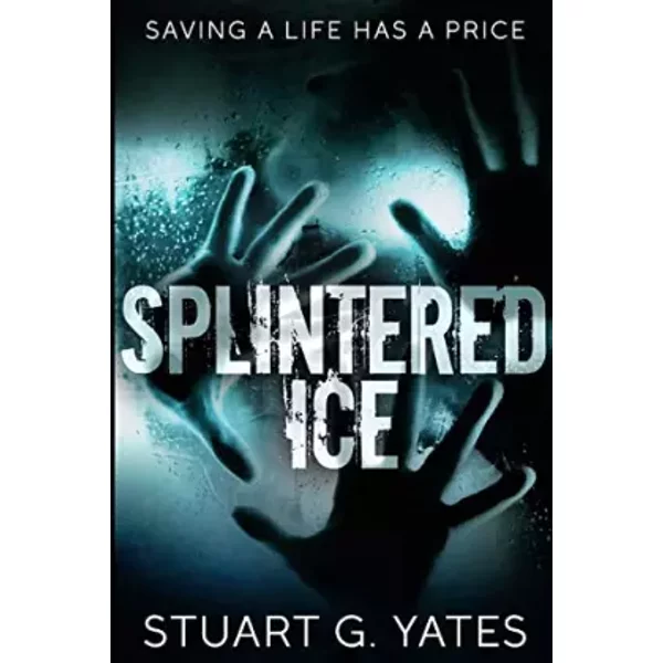 Splintered Ice: Large Print Edition - Stuart G. Yates