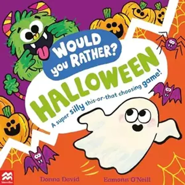 Would You Rather? Halloween: A super silly this-or-that choosing game! - Donna David