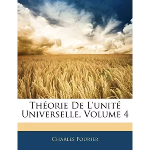 Theorie de L'Unite Universelle, Volume 4 - Charles Fourier