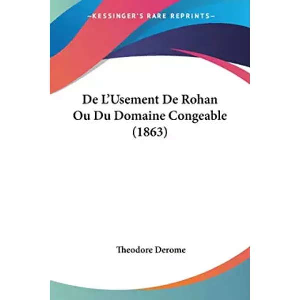 De L'usement De Rohan Ou Du Domaine Congeable (1863) (French Edition) - Theodore Derome-image