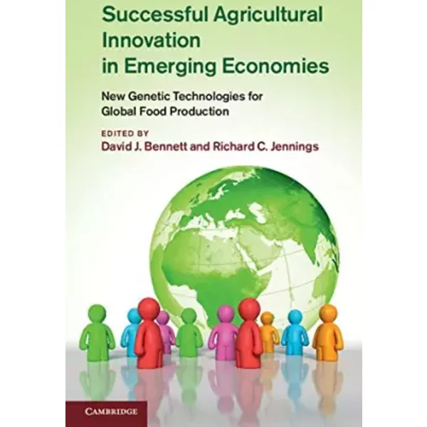 Successful Agricultural Innovation in Emerging Economies: New Genetic Technologies for Global Food Production