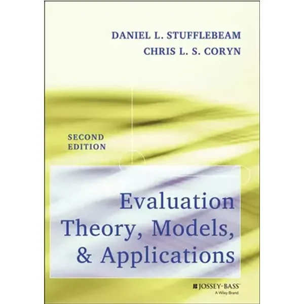 Evaluation Theory, Models, and Applications (Research Methods for the Social Sciences) - Daniel L. Stufflebeam, Chris L. S. Coryn