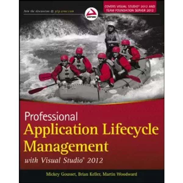 Professional Application Lifecycle Management with Visual Studio 2012 - Mickey Gousset, Brian Keller, Martin Woodward