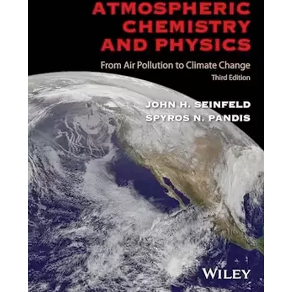 Atmospheric Chemistry and Physics: From Air Pollution to Climate Change - John H. Seinfeld, Spyros N. Pandis