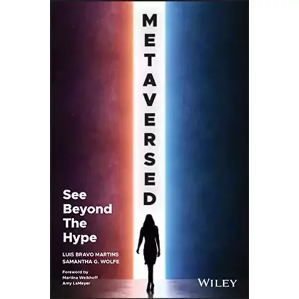 Metaversed: See Beyond The Hype - Luis Bravo Martins, Samantha G. Wolfe