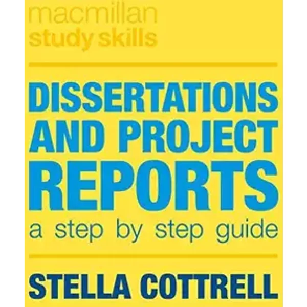 Dissertations and Project Reports: A Step by Step Guide - Stella Cottrell