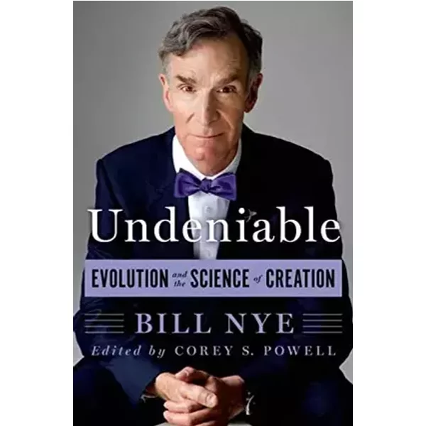 Undeniable: Evolution and the Science of Creation - Bill Nye