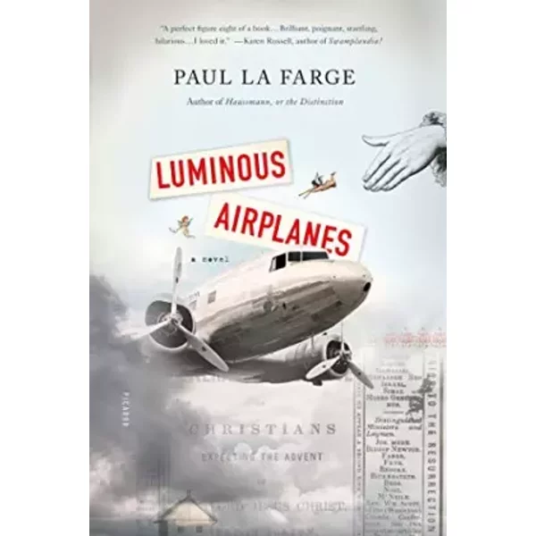 Luminous Airplanes: A Novel - Paul La Farge