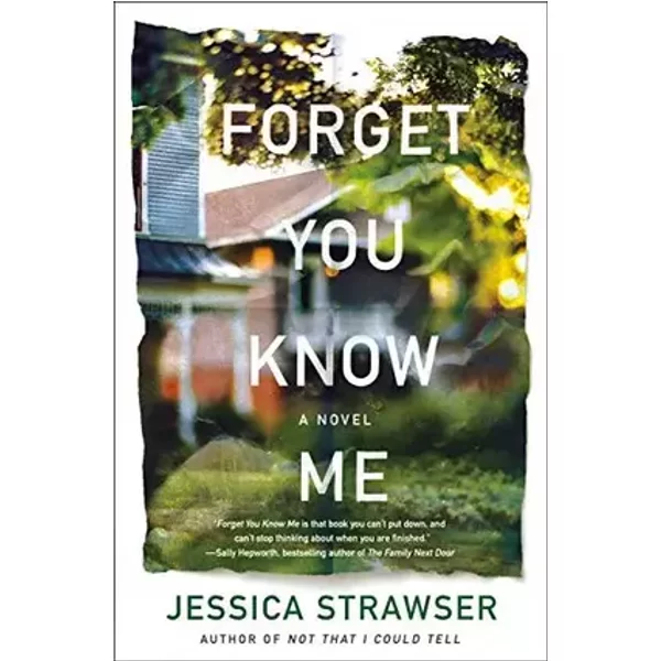 Forget You Know Me: A Novel - Jessica Strawser