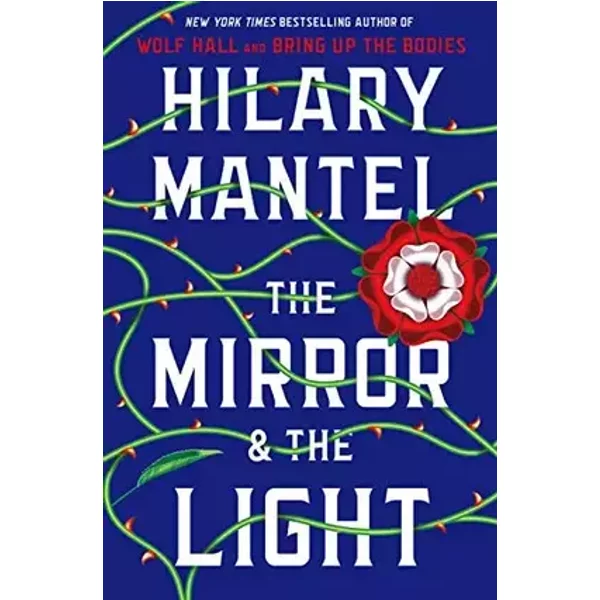 The Mirror & the Light - Hilary Mantel