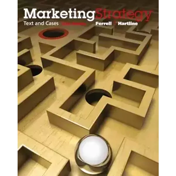 Marketing Strategy, Text and Cases - O. C. Ferrell, Michael Hartline