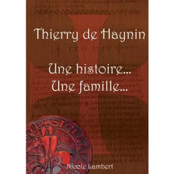 Thierry de Haynin Une histoire... Une famille... (French Edition) - Nicole Lambert
