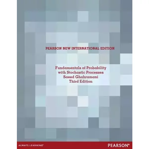 Fundamentals of Probability, with Stochastic Processes - Saeed Ghahramani