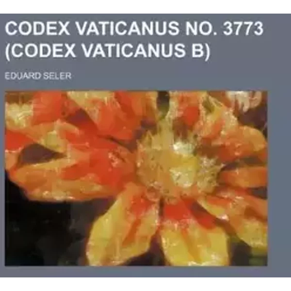 Codex Vaticanus No. 3773 (Codex Vaticanus B) - Eduard Seler