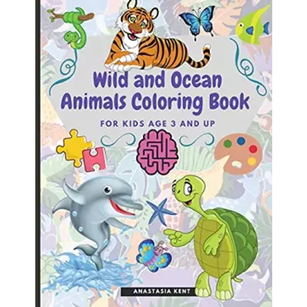 Wild and Ocean Animals Coloring Book for Kids Age 3 and Up: Cute Animals for Practice Hand Coloring Kindergarten - Anastasia Kent