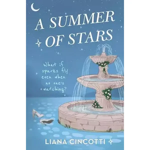 A Summer of Stars: The brand-new, hotly anticipated fake dating romcom from the bestselling author of PICKING DAISIES ON SUNDAYS - Liana Cincotti