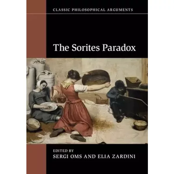 The Sorites Paradox (Classic Philosophical Arguments)