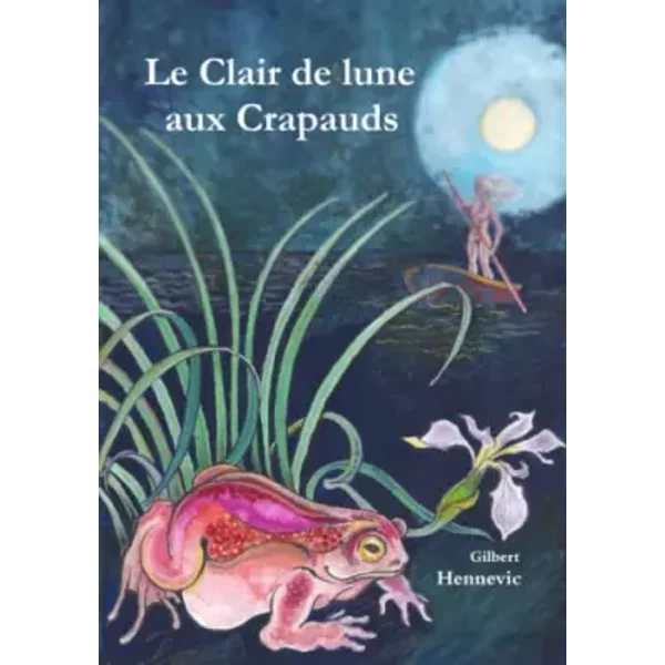 Le Clair de lune aux crapauds (French Edition) - Gilbert Hennevic