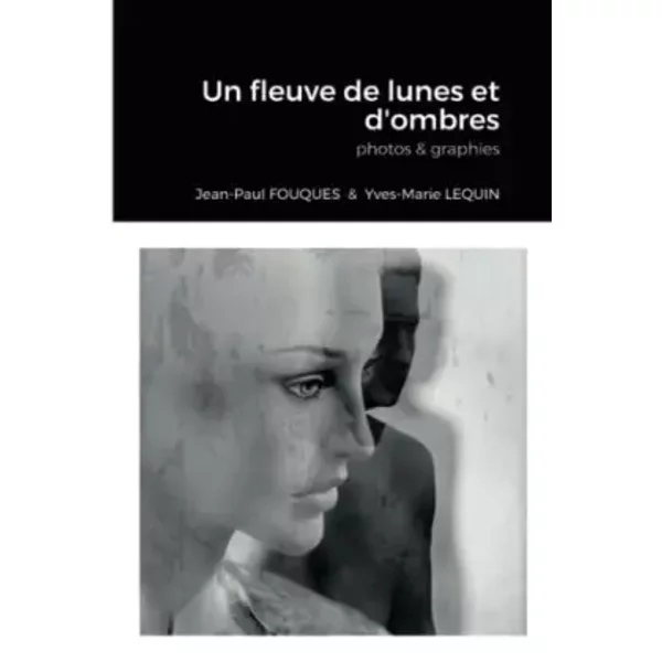 Un Fleuve De Lunes Et D'ombres - Yves-Marie Lequin Et Jean-Paul Fouques-image