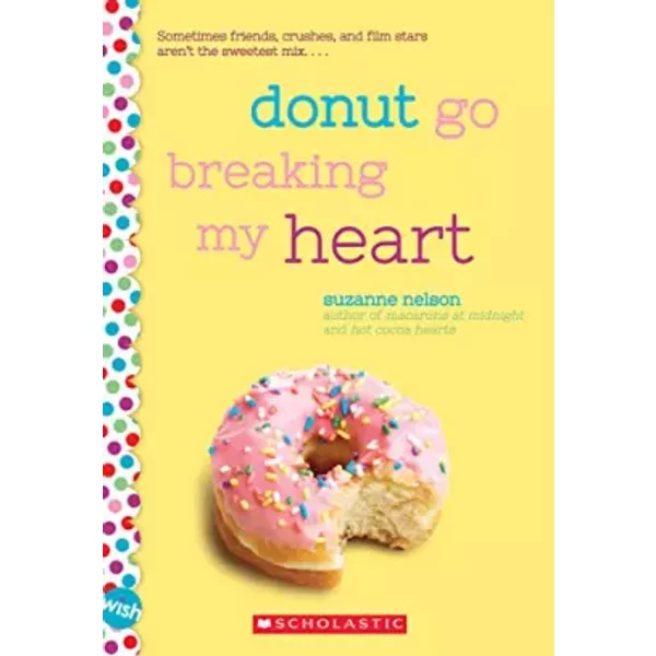 Donut Go Breaking My Heart: A Wish Novel - Suzanne Nelson