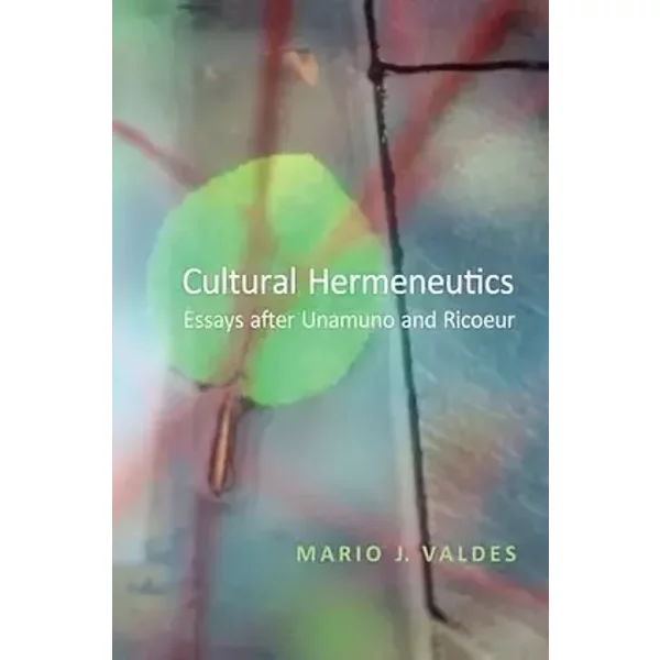 Cultural Hermeneutics: Essays after Unamuno and Ricoeur - Mario Valdes