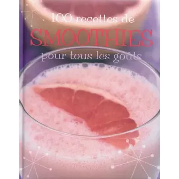 100 recettes de smoothies pour tous les goûts - Parragon, Collectif, Cécile Capilla