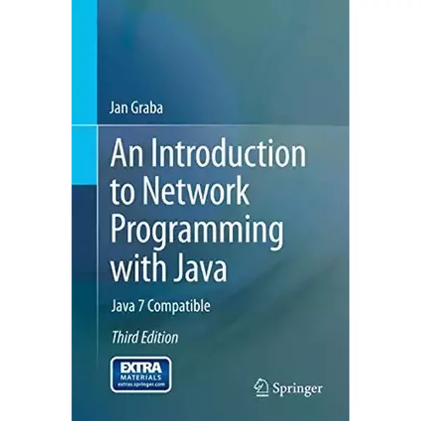 An Introduction to Network Programming with Java: Java 7 Compatible - Jan Graba