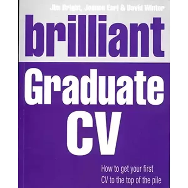 Brilliant Graduate CV: How to get your first CV to the top of the pile - Jim Bright