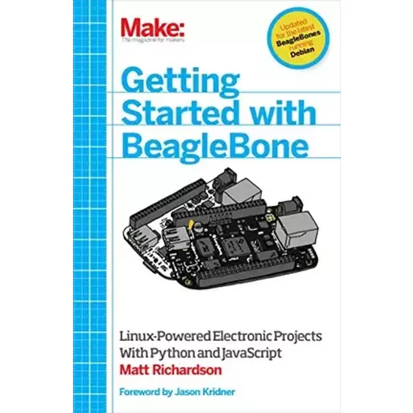 Getting Started with BeagleBone: Linux-Powered Electronic Projects With Python and JavaScript - Matt Richardson