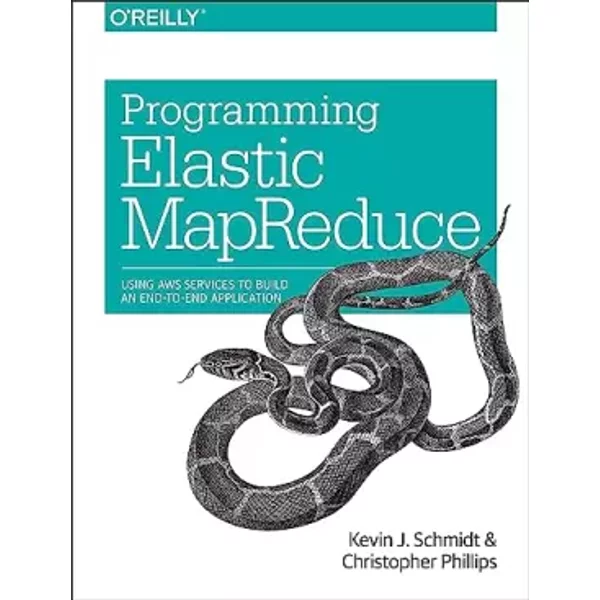Programming Elastic MapReduce: Using AWS Services to Build an End-to-End Application - Kevin Schmidt, Christopher Phillips