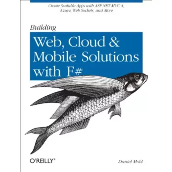Building Web, Cloud, And Mobile Solutions With F# - Daniel Mohl-image