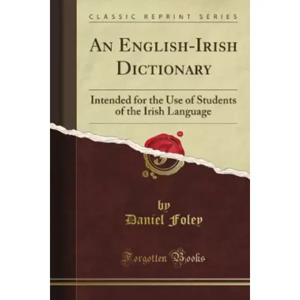 An English-Irish Dictionary: Intended for the Use of Students of the Irish Language (Classic Reprint) - unknown author