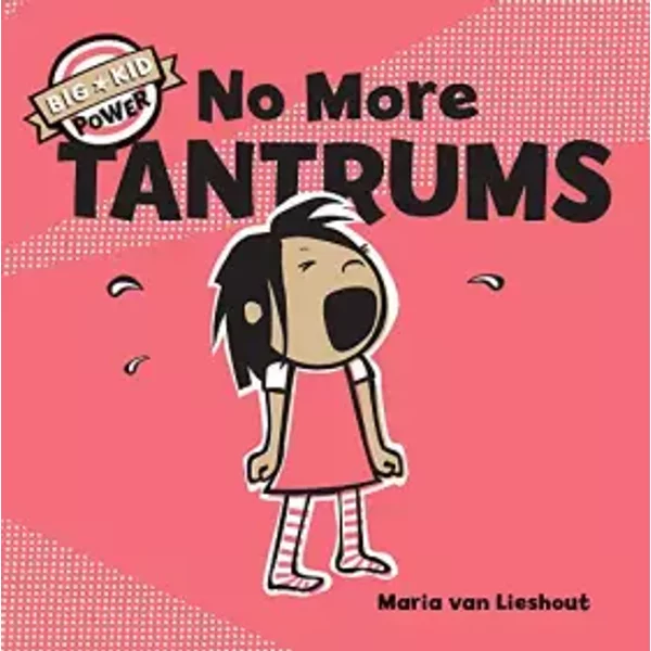 No More Tantrums: Big Kid Power: 1 - Maria van Lieshout