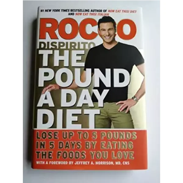 The Pound a Day Diet: Lose Up to 5 Pounds in 5 Days by Eating the Foods You Love - Rocco DiSpirito