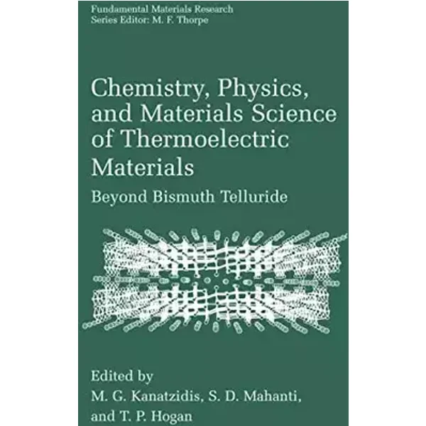 Chemistry, Physics, and Materials Science of Thermoelectric Materials: Beyond Bismuth Telluride (Fundamental Materials Research)