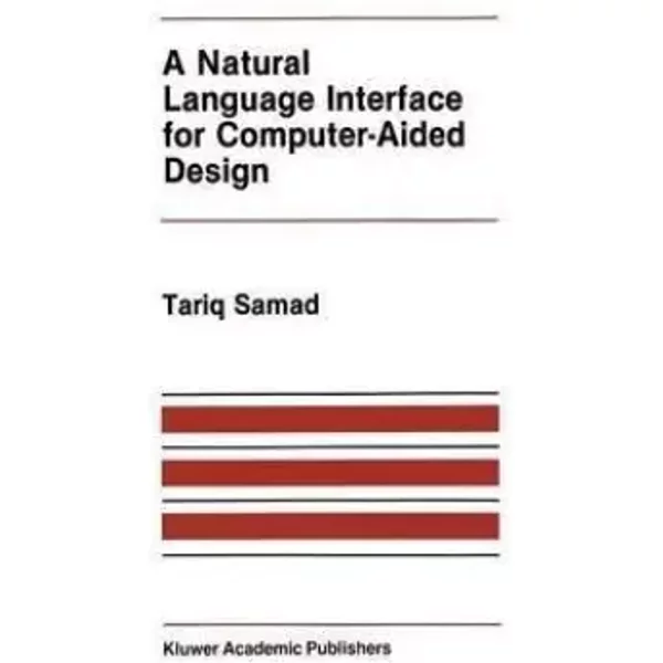 A Natural Language Interface for Computer-Aided Design - T. Samad