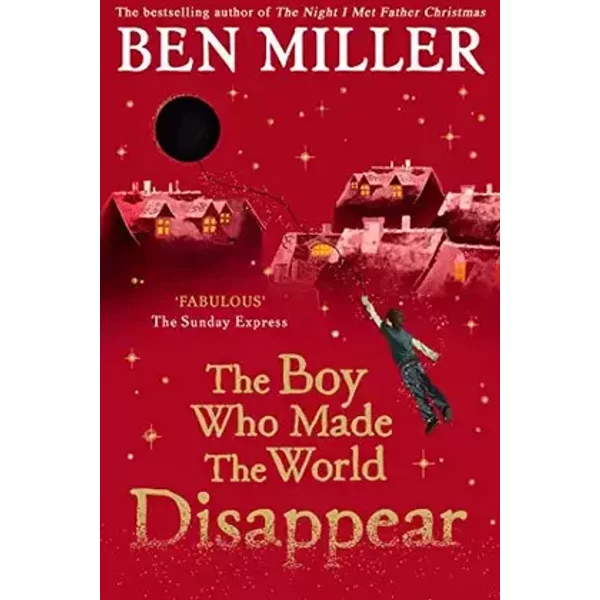 Boy Who Made The World Disappear - Ben Miller