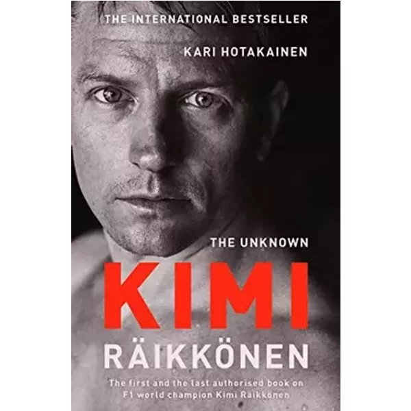 The Unknown Kimi Raikkonen - Kari Hotakainen