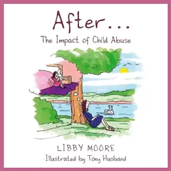 After...: The Impact of Child Abuse - Libby Moore