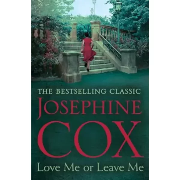 Love Me Or Leave Me: A Captivating Saga Of Escapism And Undying Hope - Josephine Cox-image