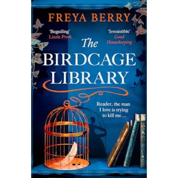 The Birdcage Library: A historical thriller that will grip you like a vice - Freya Berry