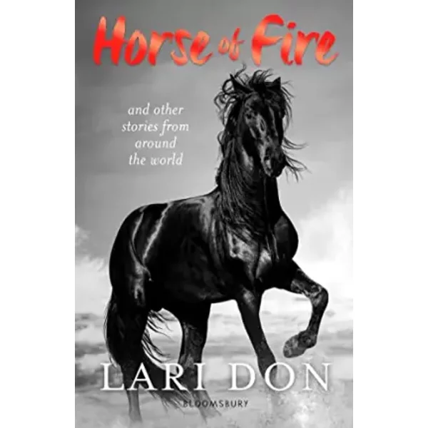 Horse Of Fire: Horse Stories From Around The World - Lari Don-image