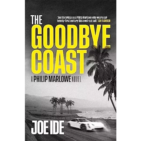 The Goodbye Coast: A Philip Marlowe Novel - Joe Ide
