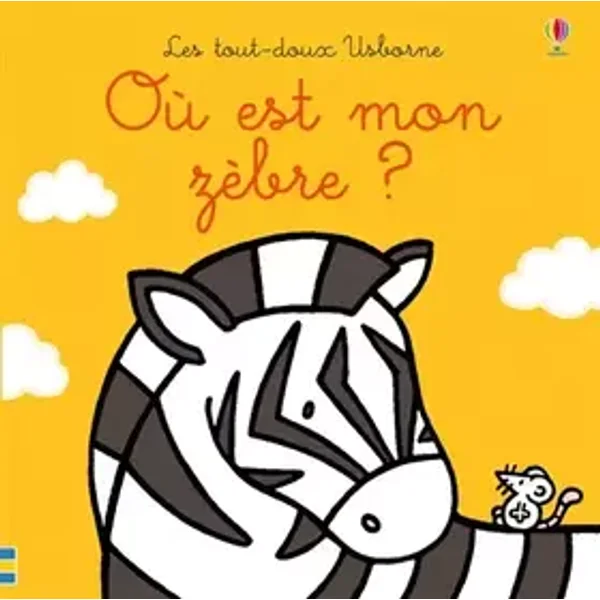 Où est mon zèbre ? - Les tout-doux Usborne - Fiona Watt