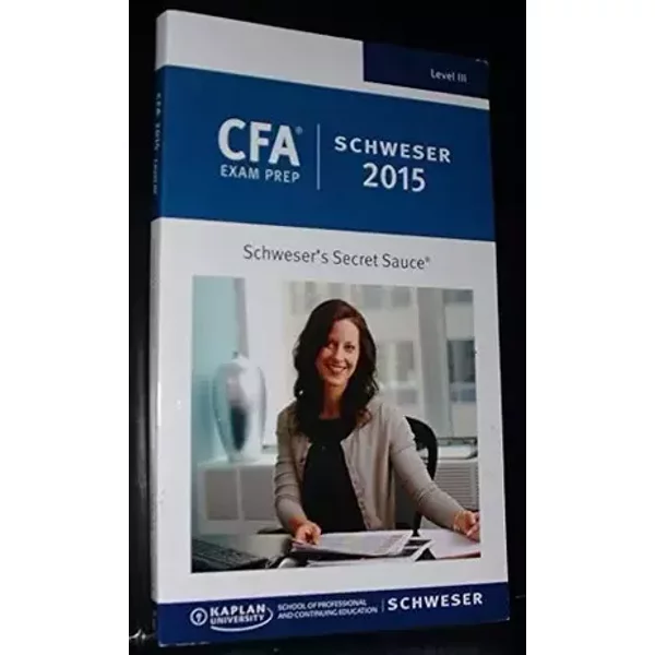 CFA Exam Prep Schweser 2015 - Schweser's Secret Sauce - Level 3 / Level III - Kaplan University