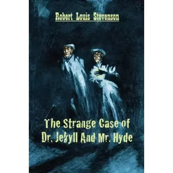 The Strange Case of Dr. Jekyll And Mr. Hyde - Robert Louis Stevenson