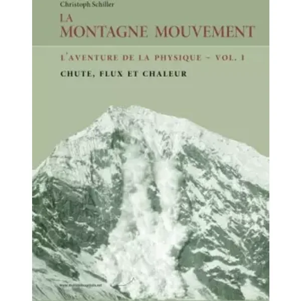 La Montagne Mouvement - vol. 1 - L'aventure de la physique: Chute, flux et chaleur (French Edition) - Christoph Schiller