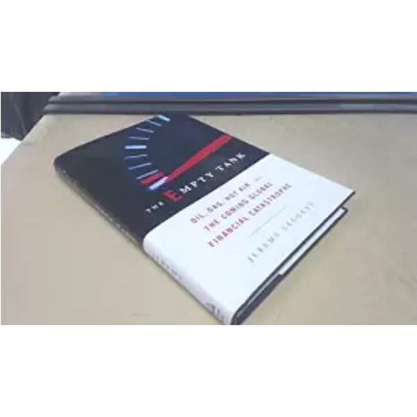 The Empty Tank: Oil, Gas, Hot Air, and the Coming Global Financial Catastrophe - Jeremy Leggett